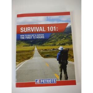 Survival 101: How to Bug Out and Survive The First 72 Hours by Orrin Knutson *